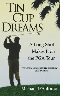 Plechový hrnek snů: Dlouhý výstřel se dostane na PGA Tour - Tin Cup Dreams: A Long Shot Makes It on the PGA Tour