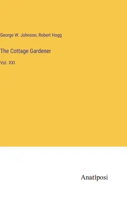 The Cottage Gardener: XXI. - The Cottage Gardener: Vol. XXI