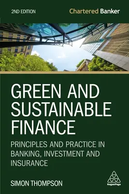 Zelené a udržitelné finance: Zásady a praxe v bankovnictví, investicích a pojišťovnictví - Green and Sustainable Finance: Principles and Practice in Banking, Investment and Insurance