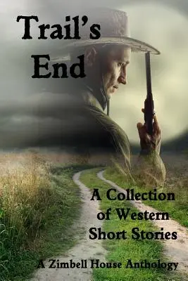 Konec stezky: Sbírka westernových povídek - Trail's End: A Collection of Western Short Stories