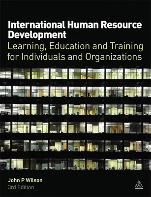 Mezinárodní rozvoj lidských zdrojů: Učení, vzdělávání a výcvik pro jednotlivce a organizace. - International Human Resource Development: Learning, Education and Training for Individuals and Organizations