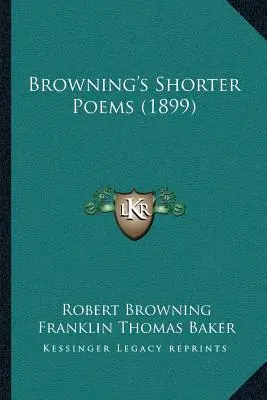 Browningovy kratší básně (1899) - Browning's Shorter Poems (1899)
