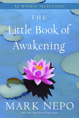 Malá kniha probuzení: 52 týdenních výběrů z bestselleru The Book of Awakening, který je na prvním místě v žebříčku New York Times - The Little Book of Awakening: 52 Weekly Selections from the #1 New York Times Bestselling the Book of Awakening