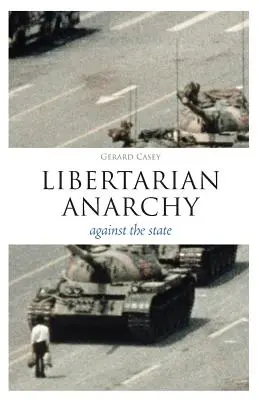 Libertariánská anarchie: Proti státu - Libertarian Anarchy: Against the State