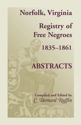 Norfolk, Virginia Registry of Free Negroes, 1835-1861, abstrakty - Norfolk, Virginia Registry of Free Negroes, 1835-1861, Abstracts