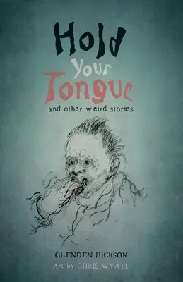 Drž jazyk za zuby: a jiné podivné příběhy - Hold Your Tongue: and other weird stories