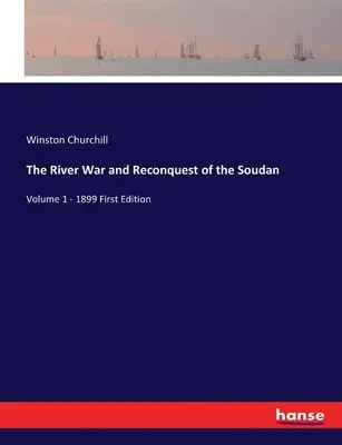 Říční válka a znovudobytí Soudanu: Svazek 1 - první vydání z roku 1899 - The River War and Reconquest of the Soudan: Volume 1 - 1899 First Edition