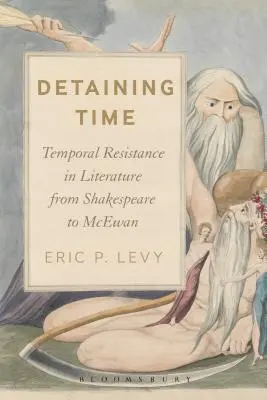 Zadržování času: Časový odpor v literatuře od Shakespeara po McEwana - Detaining Time: Temporal Resistance in Literature from Shakespeare to McEwan