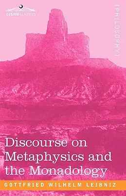 Pojednání o metafyzice a monadologii - Discourse on Metaphysics and the Monadology