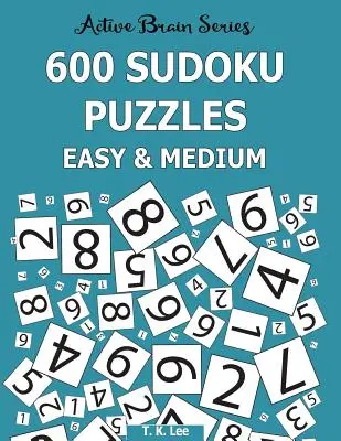600 sudoku hádanek, snadné a střední: Série Active Brain, kniha 6 - 600 Sudoku Puzzles, Easy and Medium: Active Brain Series Book 6