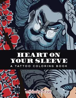 Srdce na rukávu: Tetovací omalovánky - Heart on Your Sleeve: A Tattoo Coloring Book