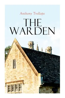 The Warden (Správce): Barsetshire: román - The Warden: Barsetshire Novel