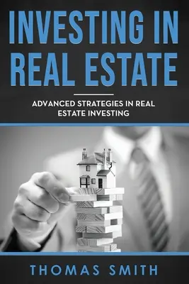 Investování do nemovitostí: Pokročilé strategie investování do nemovitostí - Investing in Real Estate: Advanced Strategies in Real Estate Investing
