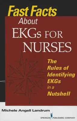 Rychlá fakta o EKG pro zdravotní sestry: Pravidla pro určování EKG v kostce - Fast Facts About EKGs for Nurses: The Rules of Identifying EKGs in a Nutshell