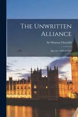 Nepsané spojenectví: Projevy z let 1953 až 1959 - The Unwritten Alliance: Speeches 1953 to 1959