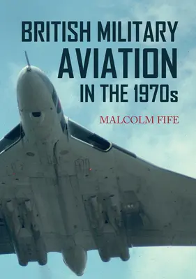 Britské vojenské letectví v 70. letech 20. století - British Military Aviation in the 1970s