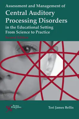 Hodnocení a léčba centrálních poruch sluchového zpracování ve vzdělávacím prostředí: Od vědy k praxi - Assessment and Management of Central Auditory Processing Disorders in the Educational Setting: From Science to Practice
