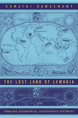 Ztracená země Lemurie: Báječné geografie, katastrofické dějiny. - The Lost Land of Lemuria: Fabulous Geographies, Catastrophic Histories