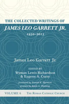 Sebrané spisy Jamese Lea Garretta mladšího, 1950-2015: Sedmý díl: Svazek šestý - The Collected Writings of James Leo Garrett Jr., 1950-2015: Volume Six