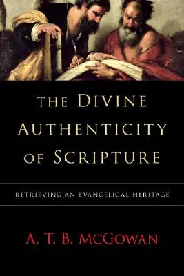 Božská autenticita Písma: Znovuzískání evangelického dědictví - The Divine Authenticity of Scripture: Retrieving an Evangelical Heritage