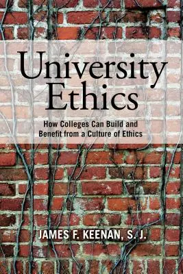 Univerzitní etika: Jak mohou vysoké školy budovat etickou kulturu a mít z ní prospěch. - University Ethics: How Colleges Can Build and Benefit from a Culture of Ethics