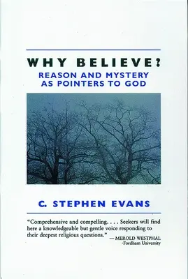Proč věřit?: (Rev): Rozum a tajemství jako ukazatele k Bohu. - Why Believe?: Reason and Mystery as Pointers to God (Rev)