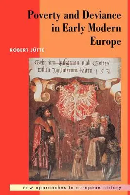 Chudoba a deviace v raně novověké Evropě - Poverty and Deviance in Early Modern Europe