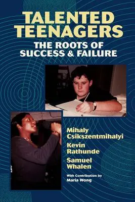 Talentovaní teenageři: Kořeny úspěchu a neúspěchu - Talented Teenagers: The Roots of Success and Failure