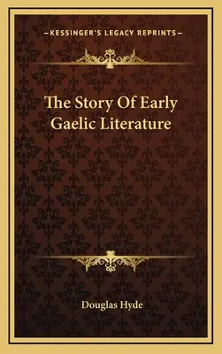 Příběh rané gaelské literatury - The Story Of Early Gaelic Literature