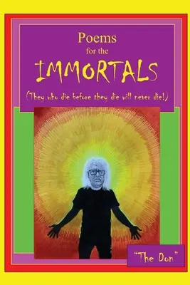 Básně pro NESMRTELNÉ (Kdo zemře dřív, než zemře, ten nikdy nezemře!) - Poems for IMMORTALS (They who die before they die will never die!)