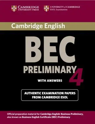 Cambridge Bec 4 Preliminary Student's Book with Answers: Zkouškové dokumenty z University of Cambridge ESOL Examinations - Cambridge Bec 4 Preliminary Student's Book with Answers: Examination Papers from University of Cambridge ESOL Examinations