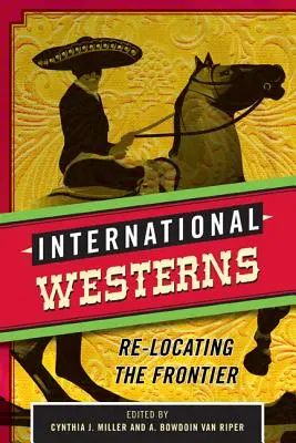 Mezinárodní westerny: Přemístění hranice - International Westerns: Re-Locating the Frontier