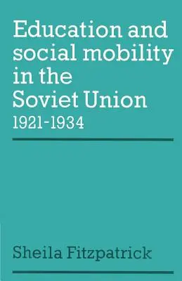 Vzdělání a sociální mobilita v Sovětském svazu 1921-1934 - Education and Social Mobility in the Soviet Union 1921-1934