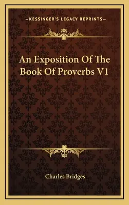 Výklad knihy Přísloví V1 - An Exposition Of The Book Of Proverbs V1