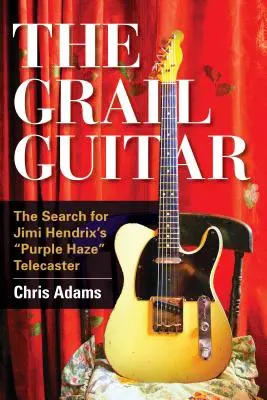 Kytara Grálu: Pátrání po Telecasteru Purple Haze Jimiho Hendrixe - The Grail Guitar: The Search for Jimi Hendrix's Purple Haze Telecaster