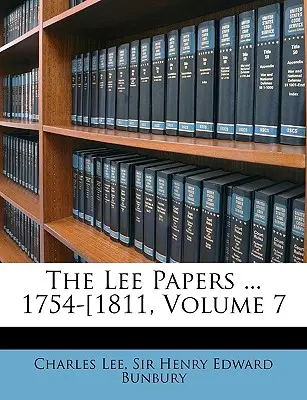 The Lee Papers ... 1754-1811, svazek 7 - The Lee Papers ... 1754-1811, Volume 7