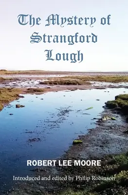 Tajemství jezera Strangford Lough: A Tale of Killinchy and the Ards (Příběh o Killinchy a Ards). - The Mystery of Strangford Lough: A Tale of Killinchy and the Ards