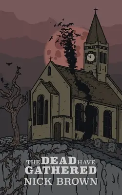 Mrtví se shromáždili - The Dead Have Gathered