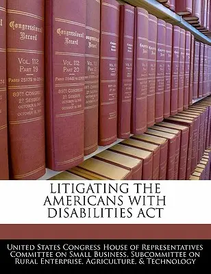 Soudní spory týkající se zákona o Američanech se zdravotním postižením - Litigating the Americans with Disabilities ACT