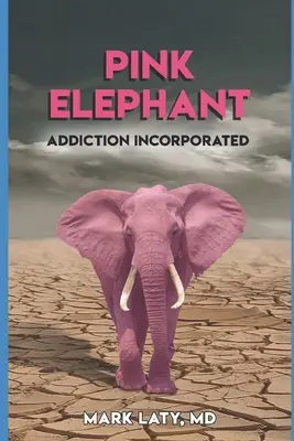 Růžový slon: Závislost v sobě zahrnuje - Pink Elephant: Addiction Incorporated