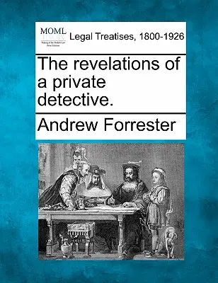 Odhalení soukromého detektiva. - The Revelations of a Private Detective.