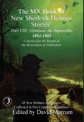 MX kniha nových příběhů Sherlocka Holmese - díl VIII: Odstranit nemožné: 1892-1905 - The MX Book of New Sherlock Holmes Stories - Part VIII: Eliminate The Impossible: 1892-1905