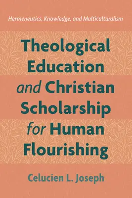 Teologické vzdělání a křesťanská věda pro lidský rozkvět - Theological Education and Christian Scholarship for Human Flourishing