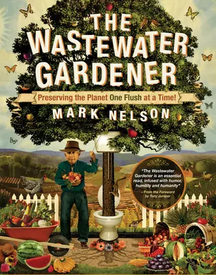 The Wastewater Gardener (Zahradník s odpadními vodami): Zachování planety jedním spláchnutím za druhým - The Wastewater Gardener: Preserving the Planet One Flush at a Time