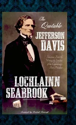 Citát Jeffersona Davise: Výběr ze spisů a projevů prvního prezidenta Konfederace - The Quotable Jefferson Davis: Selections from the Writings and Speeches of the Confederacy's First President