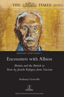 Setkání s Albionem: Británie a Britové v textech židovských uprchlíků před nacismem - Encounters with Albion: Britain and the British in Texts by Jewish Refugees from Nazism