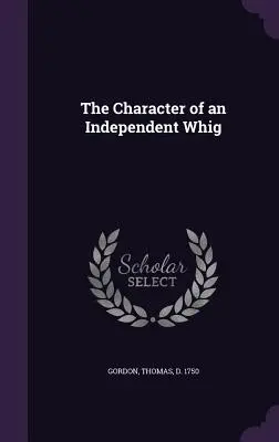 Charakter nezávislého whiga - The Character of an Independent Whig