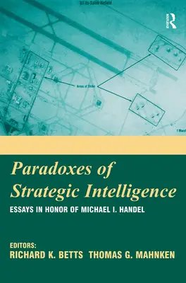 Paradoxy strategického zpravodajství: Händla: eseje k poctě Michaela I. Händela. - Paradoxes of Strategic Intelligence: Essays in Honor of Michael I. Handel