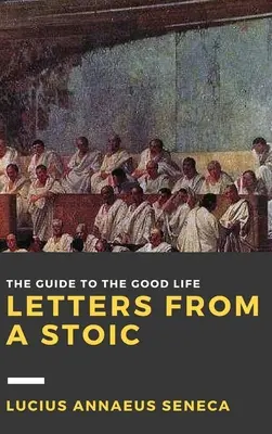 Dopisy stoika: I. díl - Letters from a Stoic: Volume I