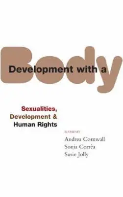 Rozvoj s tělem: Sexualita, lidská práva a rozvoj - Development with a Body: Sexuality, Human Rights and Development